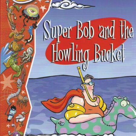 Super Bob and the Howling Bucket